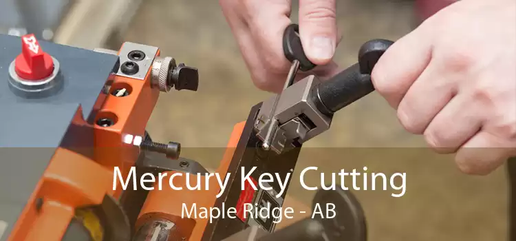 Mercury Key Cutting Maple Ridge - AB