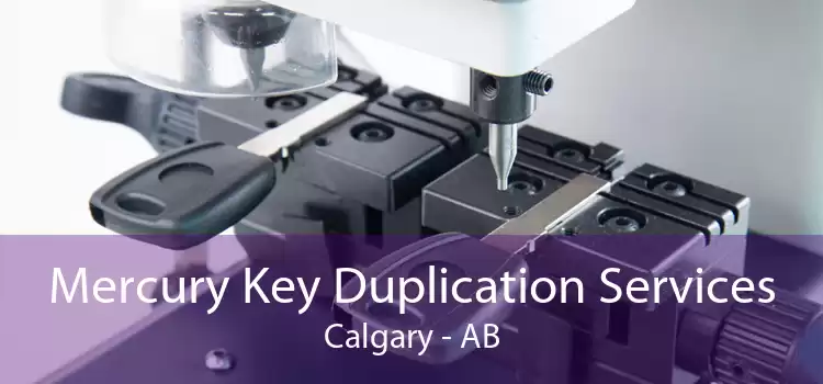 Mercury Key Duplication Services Calgary - AB