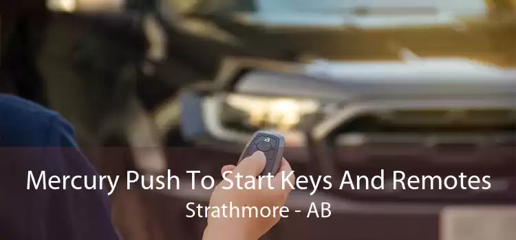 Mercury Push To Start Keys And Remotes Strathmore - AB