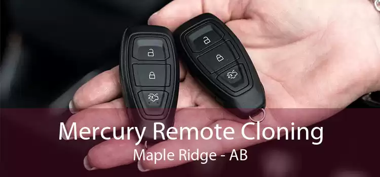 Mercury Remote Cloning Maple Ridge - AB