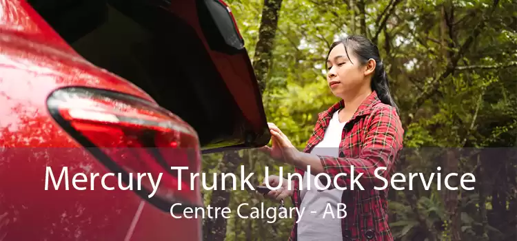 Mercury Trunk Unlock Service Centre Calgary - AB