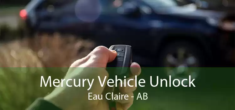 Mercury Vehicle Unlock Eau Claire - AB