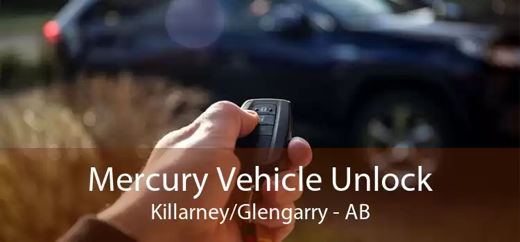 Mercury Vehicle Unlock Killarney/Glengarry - AB