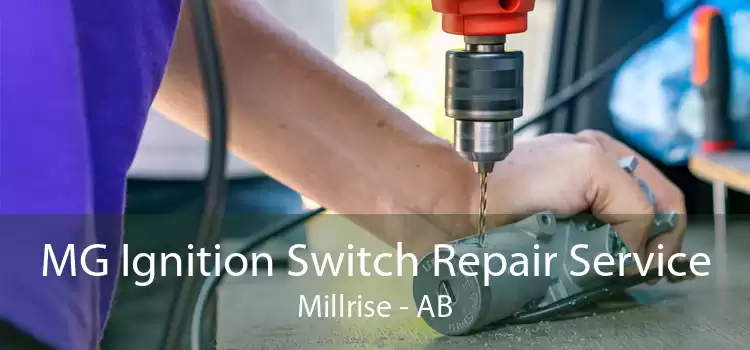 MG Ignition Switch Repair Service Millrise - AB