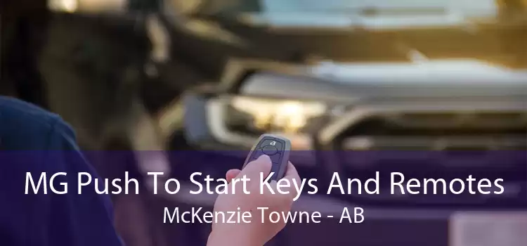 MG Push To Start Keys And Remotes McKenzie Towne - AB