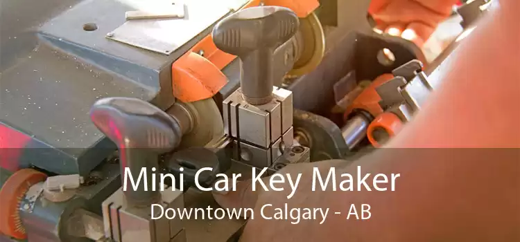 Mini Car Key Maker Downtown Calgary - AB