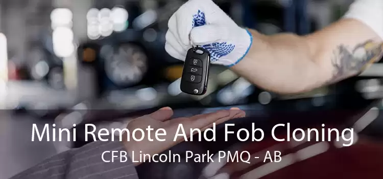 Mini Remote And Fob Cloning CFB Lincoln Park PMQ - AB