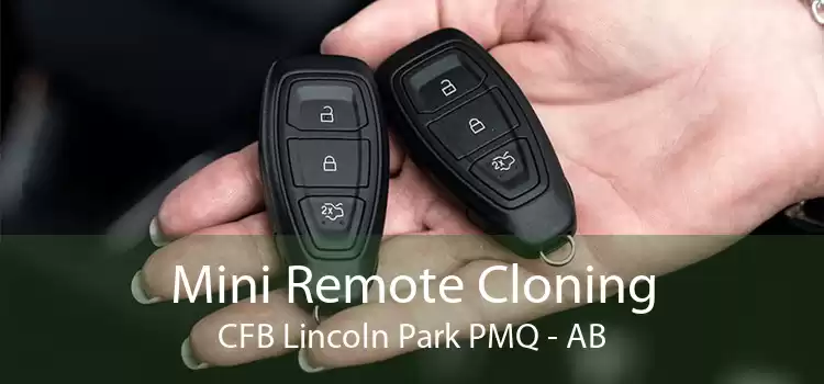 Mini Remote Cloning CFB Lincoln Park PMQ - AB