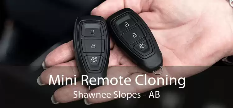 Mini Remote Cloning Shawnee Slopes - AB