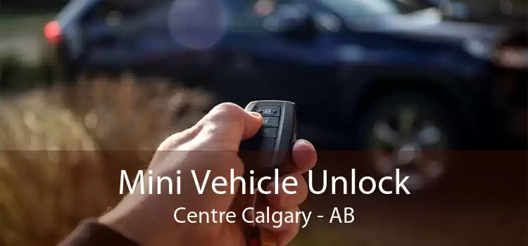 Mini Vehicle Unlock Centre Calgary - AB