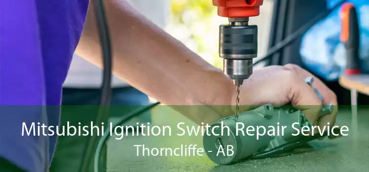Mitsubishi Ignition Switch Repair Service Thorncliffe - AB