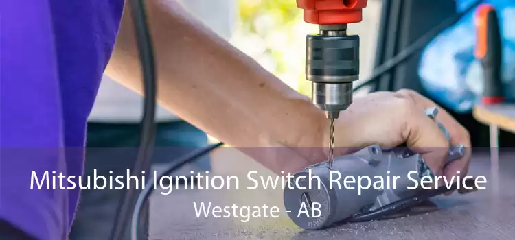 Mitsubishi Ignition Switch Repair Service Westgate - AB