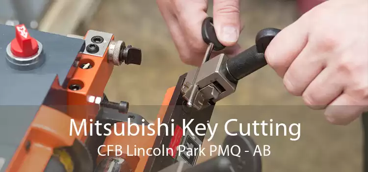 Mitsubishi Key Cutting CFB Lincoln Park PMQ - AB