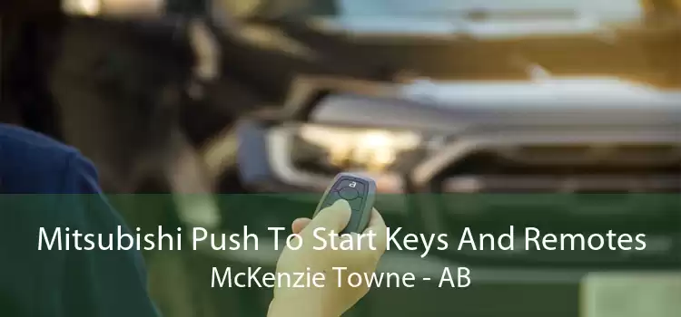 Mitsubishi Push To Start Keys And Remotes McKenzie Towne - AB