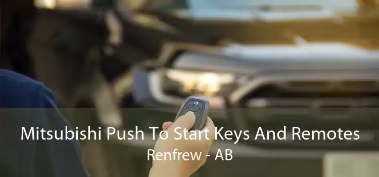 Mitsubishi Push To Start Keys And Remotes Renfrew - AB
