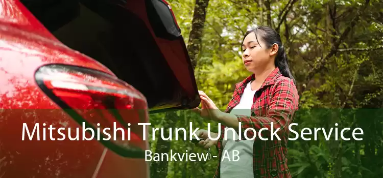 Mitsubishi Trunk Unlock Service Bankview - AB