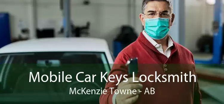 Mobile Car Keys Locksmith McKenzie Towne - AB