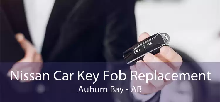 Nissan Car Key Fob Replacement Auburn Bay - AB