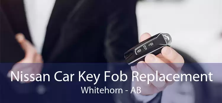 Nissan Car Key Fob Replacement Whitehorn - AB