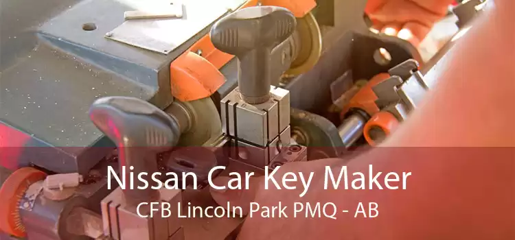 Nissan Car Key Maker CFB Lincoln Park PMQ - AB