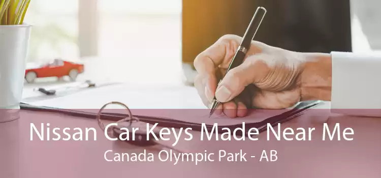 Nissan Car Keys Made Near Me Canada Olympic Park - AB