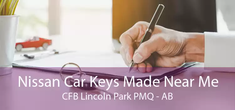 Nissan Car Keys Made Near Me CFB Lincoln Park PMQ - AB
