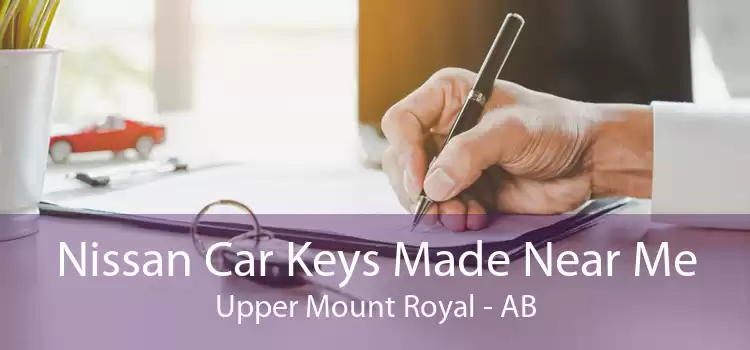 Nissan Car Keys Made Near Me Upper Mount Royal - AB