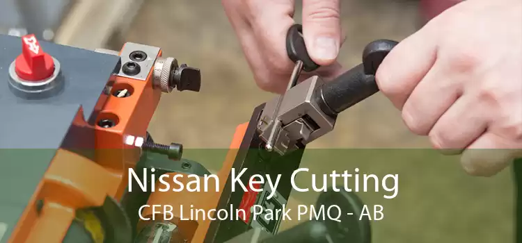 Nissan Key Cutting CFB Lincoln Park PMQ - AB
