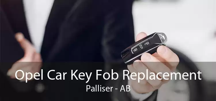 Opel Car Key Fob Replacement Palliser - AB