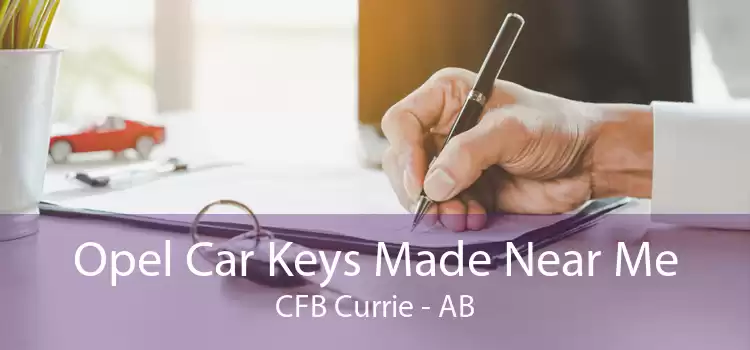 Opel Car Keys Made Near Me CFB Currie - AB