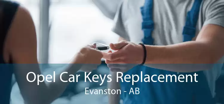 Opel Car Keys Replacement Evanston - AB