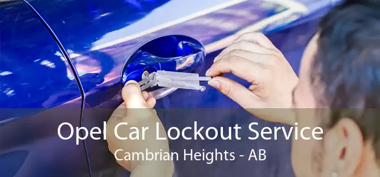 Opel Car Lockout Service Cambrian Heights - AB
