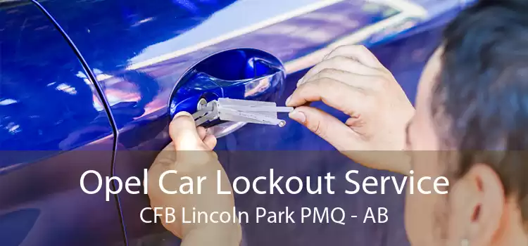 Opel Car Lockout Service CFB Lincoln Park PMQ - AB