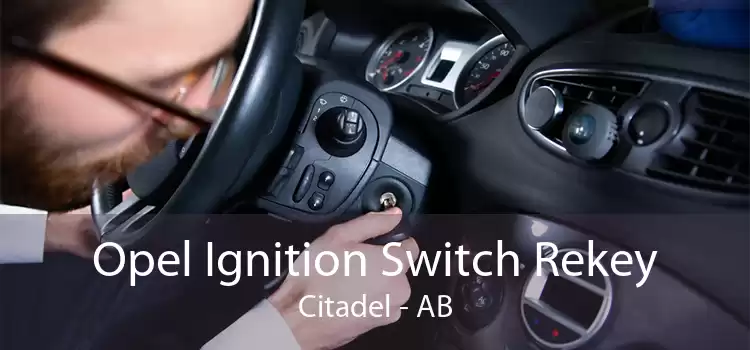 Opel Ignition Switch Rekey Citadel - AB