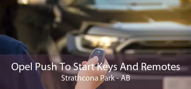 Opel Push To Start Keys And Remotes Strathcona Park - AB