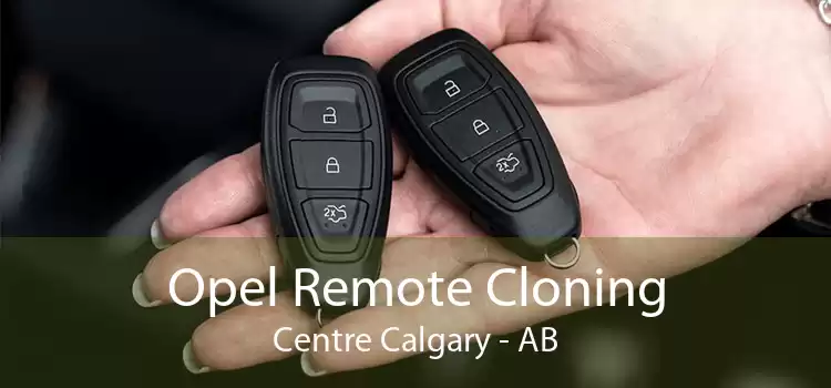 Opel Remote Cloning Centre Calgary - AB