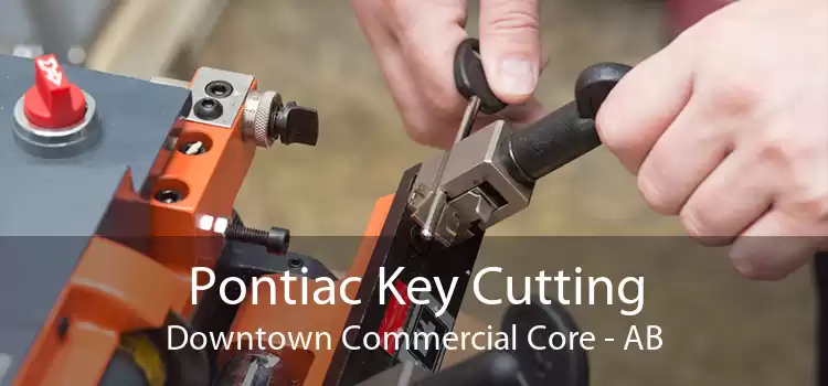 Pontiac Key Cutting Downtown Commercial Core - AB