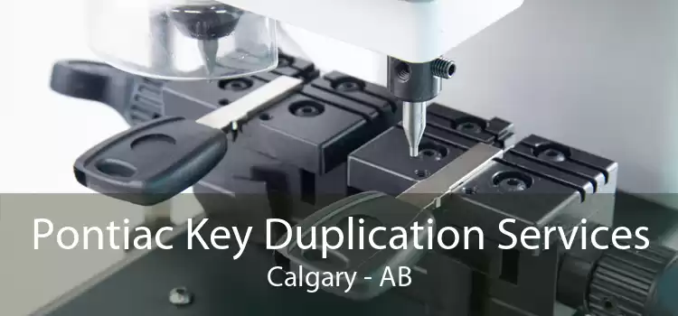 Pontiac Key Duplication Services Calgary - AB
