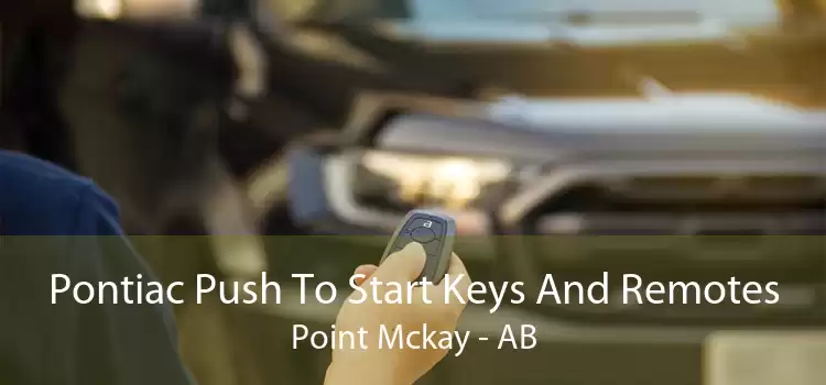 Pontiac Push To Start Keys And Remotes Point Mckay - AB