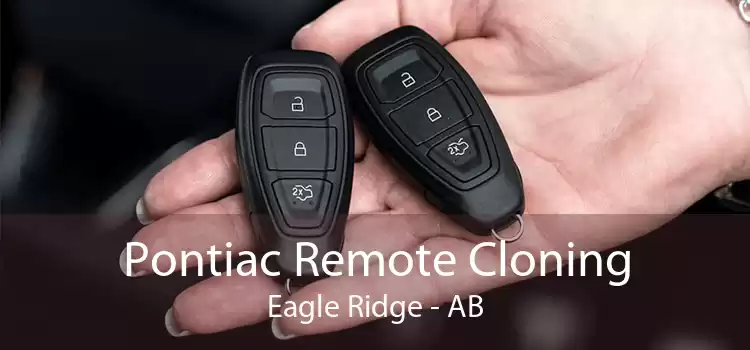 Pontiac Remote Cloning Eagle Ridge - AB