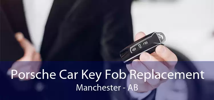 Porsche Car Key Fob Replacement Manchester - AB