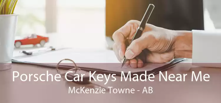 Porsche Car Keys Made Near Me McKenzie Towne - AB