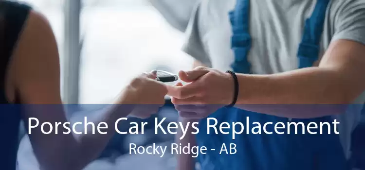 Porsche Car Keys Replacement Rocky Ridge - AB