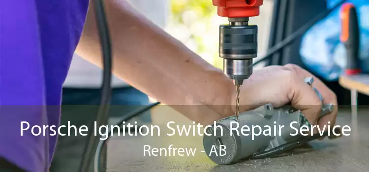 Porsche Ignition Switch Repair Service Renfrew - AB