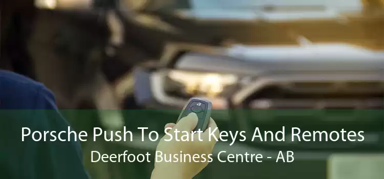 Porsche Push To Start Keys And Remotes Deerfoot Business Centre - AB