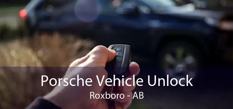 Porsche Vehicle Unlock Roxboro - AB
