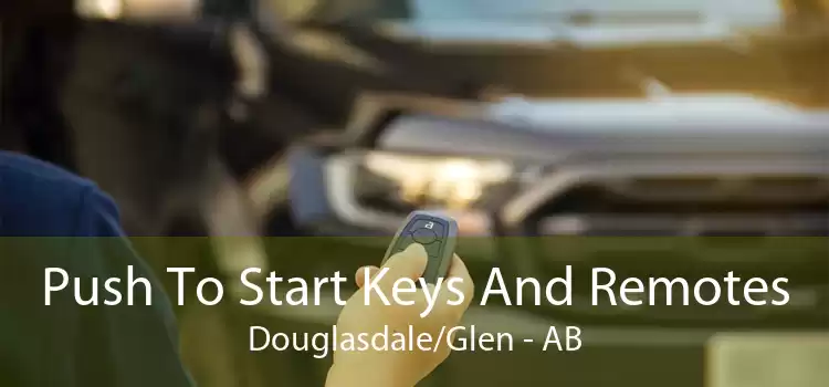 Push To Start Keys And Remotes Douglasdale/Glen - AB