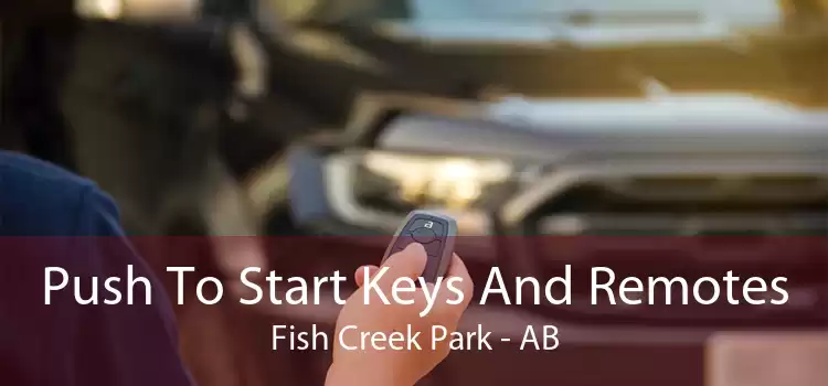 Push To Start Keys And Remotes Fish Creek Park - AB