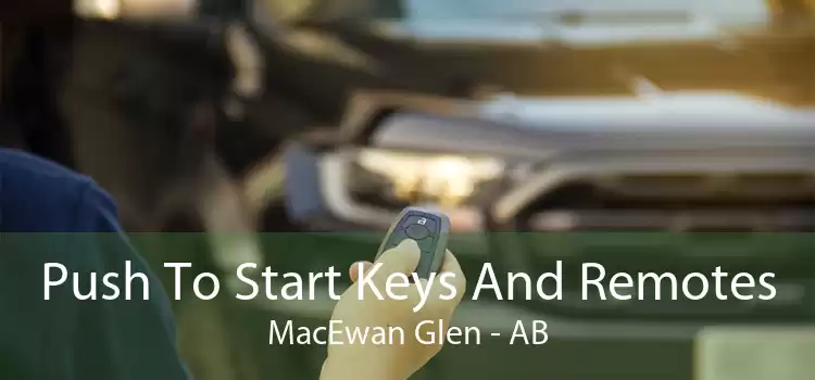 Push To Start Keys And Remotes MacEwan Glen - AB