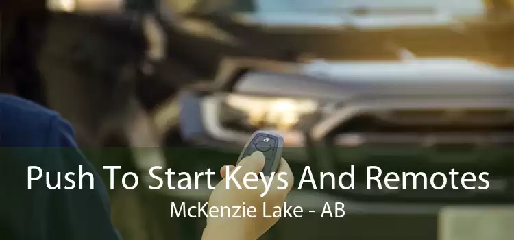 Push To Start Keys And Remotes McKenzie Lake - AB